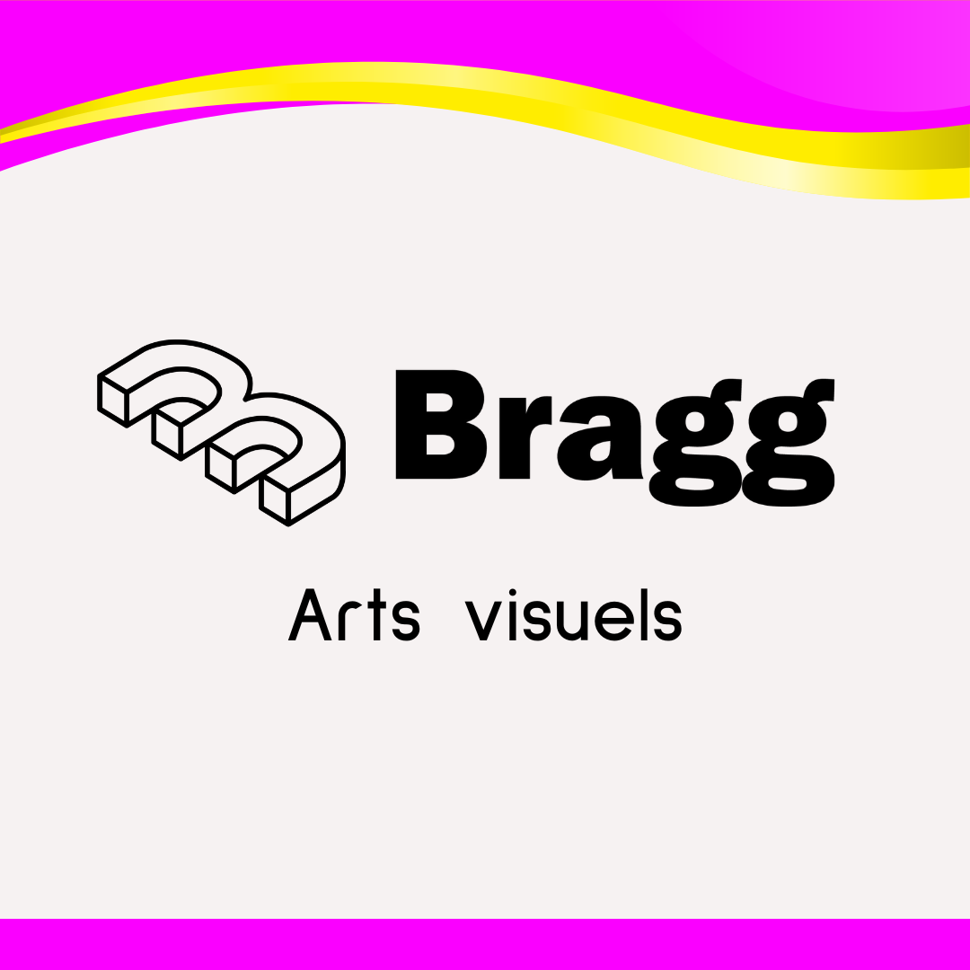 Bragg - Arts visuels